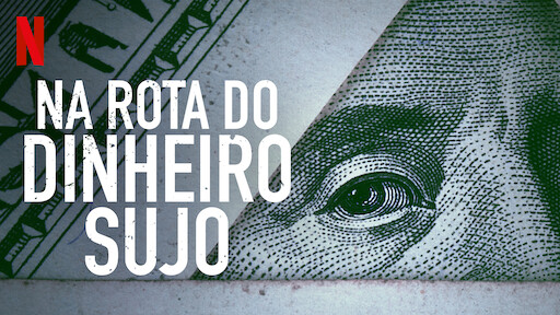 na rota do dinheiro sujo documentário