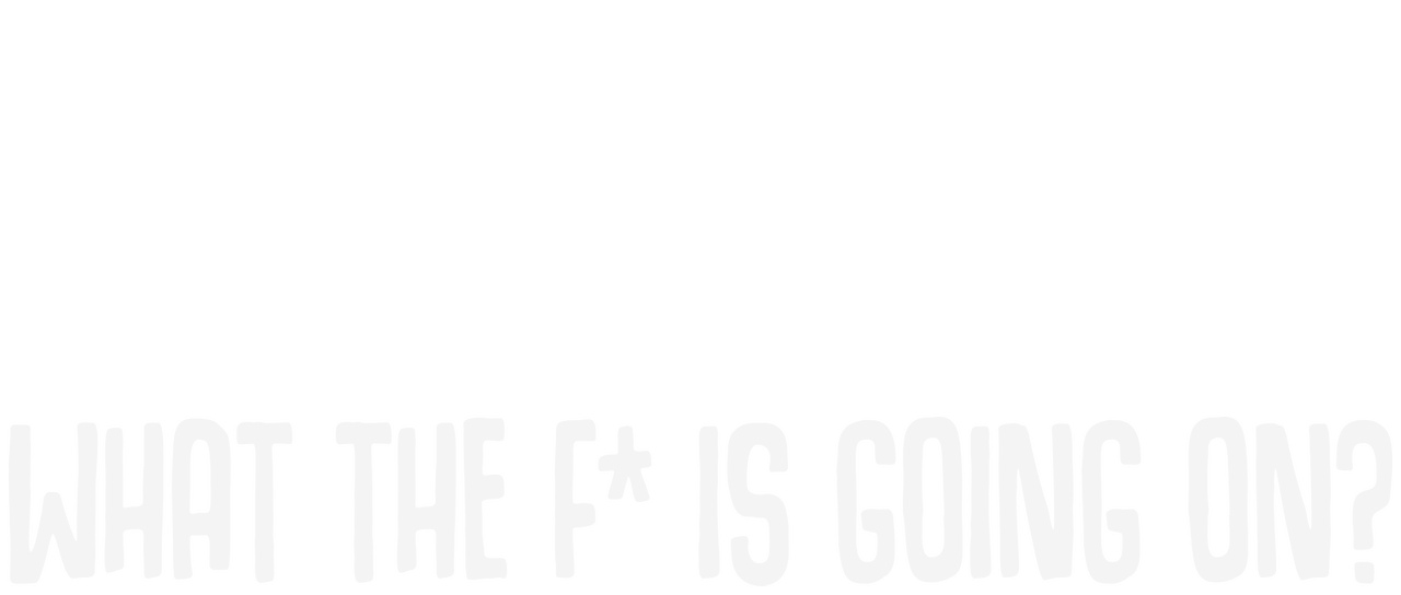 What The F Is Going On Netflix