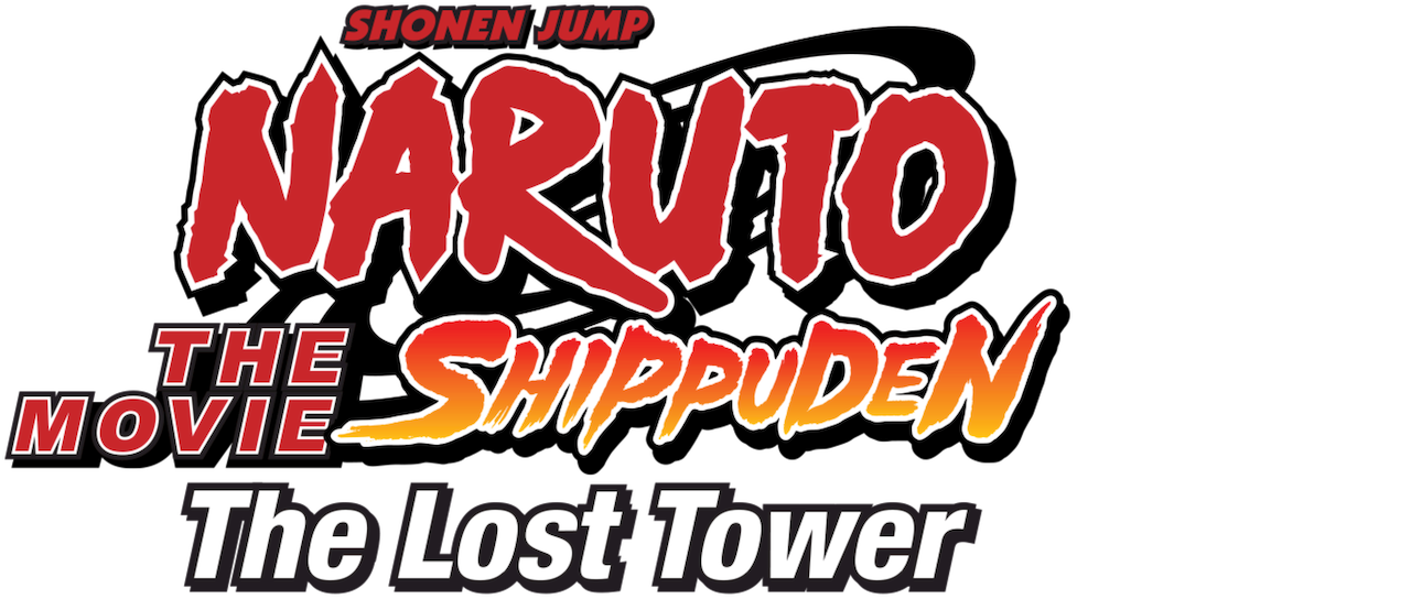 Naruto Shippuden The Movie The Lost Tower Netflix Naruto Shippuden The Movie The Lost Tower Netflix