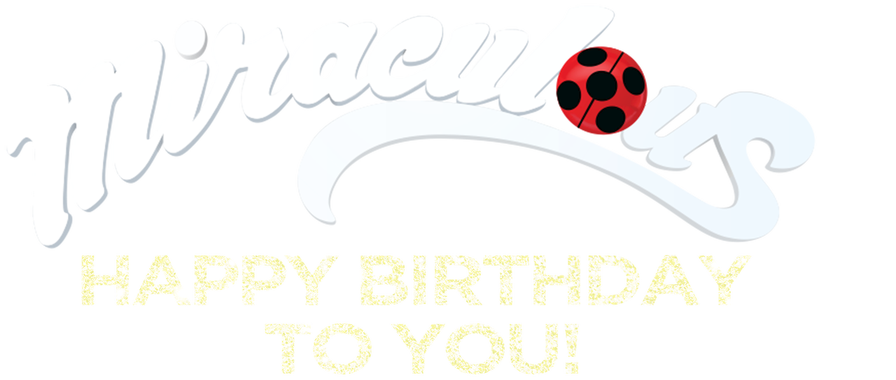 Miraculous Les Aventures De Ladybug Et Chat Noir Joyeux Anniversaire Netflix Miraculous Les Aventures De Ladybug Et Chat Noir Joyeux Anniversaire Netflix