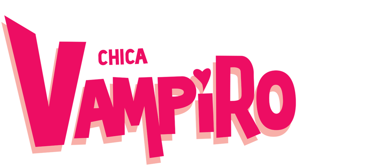 Chica Vampiro Netflix Chica Vampiro Netflix