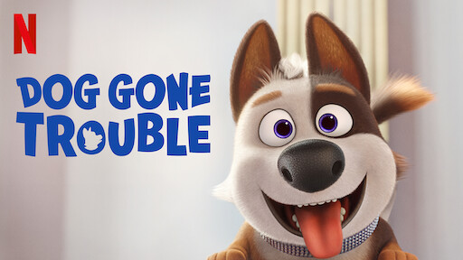 Dog Gone Trouble Netflix Official Site Dog Gone Trouble Netflix Official Site
