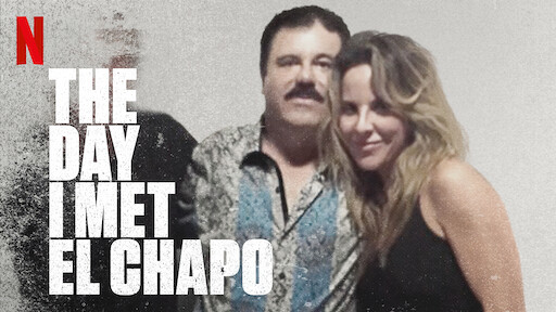 The Day I Met El Chapo Netflix Official Site