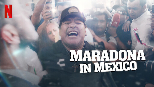 Maradona In Mexico Netflix Official Site