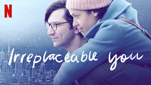 Irreplaceable You | Netflix Official Site