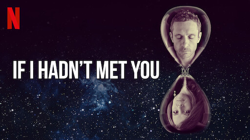 If I Hadn't Met You | Netflix Official Site