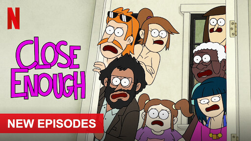 Close Enough Netflix Official Site