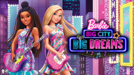 Barbie Big City Big Dreams Netflix Barbie Big City Big Dreams Netflix