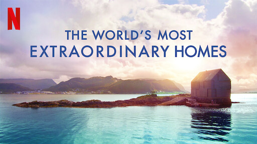 The World's Most Extraordinary Homes | Sitio oficial de Netflix