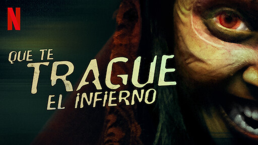 Que te trague el infierno | Sitio oficial de Netflix