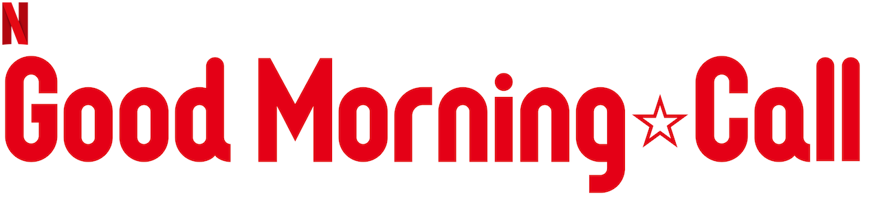 Good Morning Call Netflix Official Site Good Morning Call Netflix Official Site